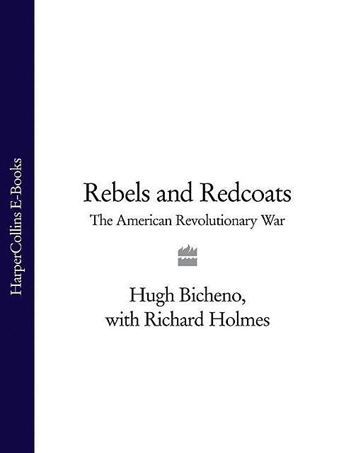 Rebels and Redcoats, Hugh Bicheno