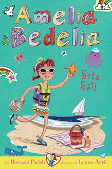 Amelia Bedelia Chapter Book #7: Amelia Bedelia Sets Sail, Herman Parish