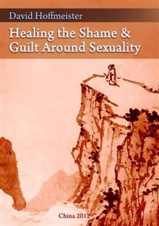 Healing the Shame and Guilt around Sexuality, David Hoffmeister