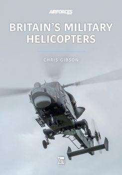 Britain's Military Helicopters, Chris Gibson