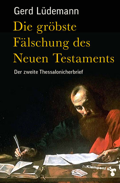 Die gröbste Fälschung des Neuen Testaments, Gerd Lüdemann