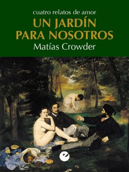 Un jardín para nosotros, Matías Crowder