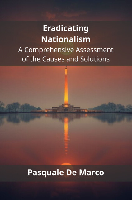 Eradicating Nationalism, Pasquale De Marco