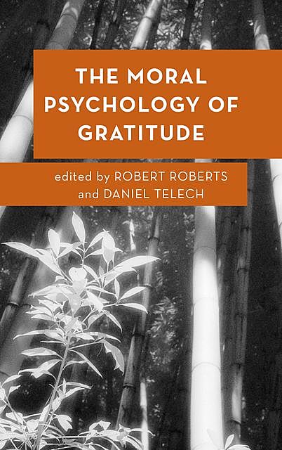 The Moral Psychology of Gratitude, Robert Roberts, Daniel Telech