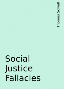 Social Justice Fallacies, Thomas Sowell
