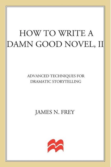 How to Write a Damn Good Novel, II, James Frey