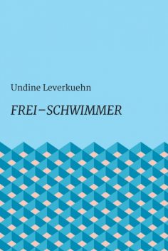 Frei – Schwimmer, Undine Leverkuehn