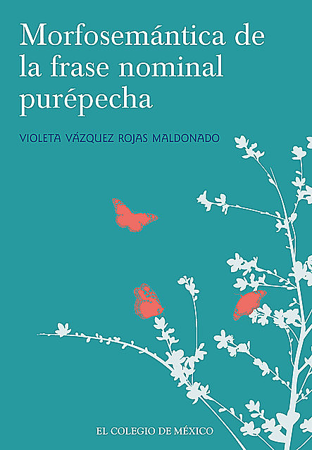 Morfosemántica de la frase nominal purépecha, Violeta Vázquez Rojas Maldonado