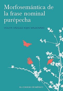 Morfosemántica de la frase nominal purépecha, Violeta Vázquez Rojas Maldonado