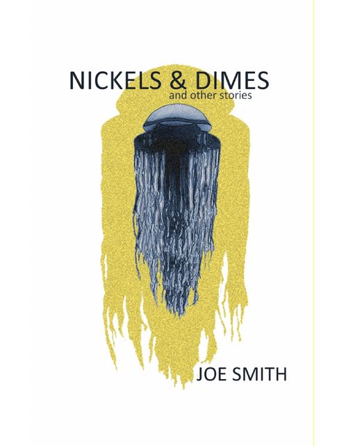 Nickels & Dimes and Other Stories, Joe Smith
