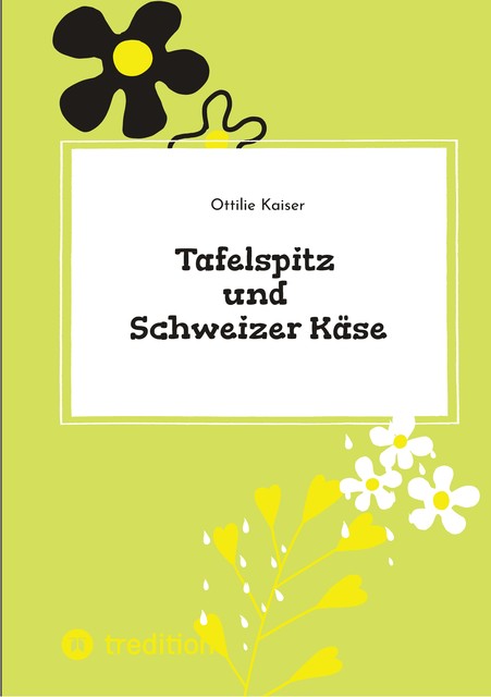 Tafelspitz und Schweizer Käse, Ottilie Kaiser