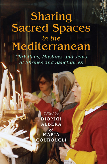 Sharing Sacred Spaces in the Mediterranean, Dionigi Albera