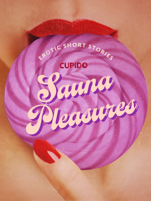 Sauna Pleasures – and other erotic short stories from Cupido, Cupido