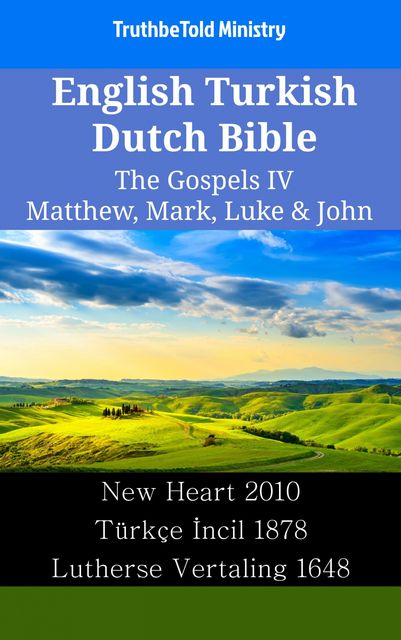 English Turkish Dutch Bible – The Gospels IV – Matthew, Mark, Luke & John, Truthbetold Ministry