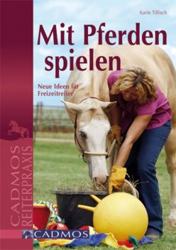 Mit Pferden spielen, Karin Tillisch