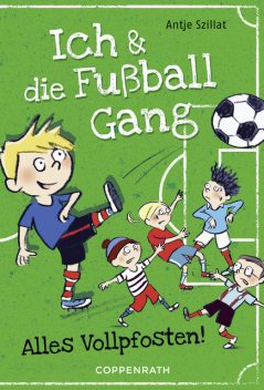 Ich & die Fußballgang (Band 1), Antje Szillat