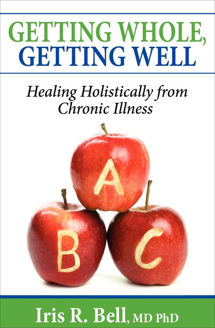 Getting Whole, Getting Well, Iris R. Bell