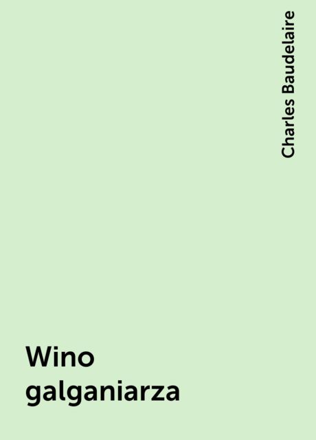 Wino galganiarza, Charles Baudelaire