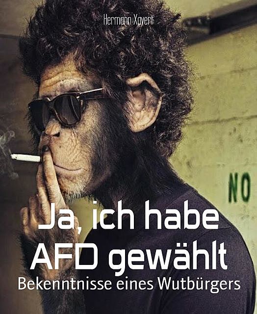 Ja, ich habe AFD gewählt, Hermann Xavert