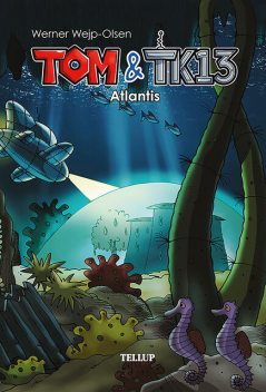 Tom & TK13 #2: Atlantis, Werner Wejp-Olsen
