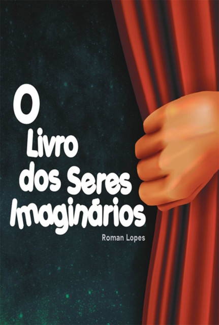 O Livro Dos Seres Imaginários, Roman Lopes