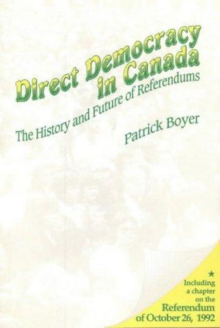 Direct Democracy in Canada, J.Patrick Boyer