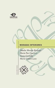 Moradas interiores, Amalia Moreno Restrepo, María Gómez Lara, María Paz Guerrero, Tania Ganitsky