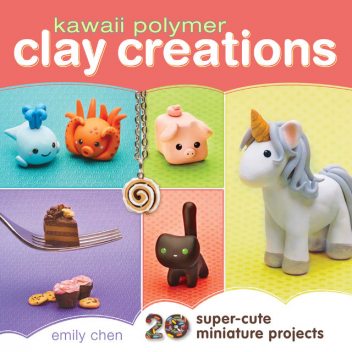 Kawaii Polymer Clay Creations, Emily Chen