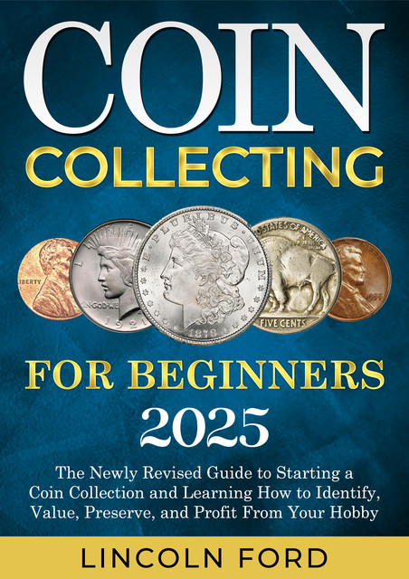 Coin Collecting for Beginners 2025, Lincoln Ford