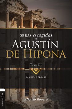 Obras Escogidas de Agustín de Hipona 3, Alfonso Ropero
