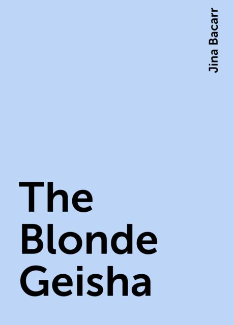 The Blonde Geisha, Jina Bacarr