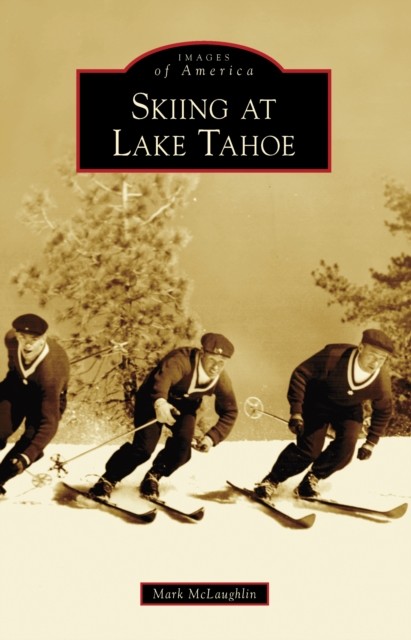 Skiing at Lake Tahoe, Mark McLaughlin