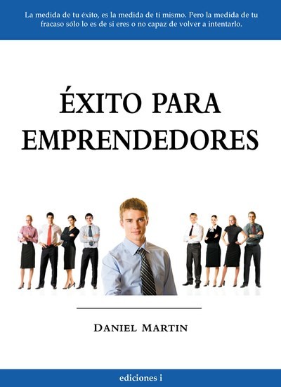 Éxito para emprendedores, Daniel Mares Martín