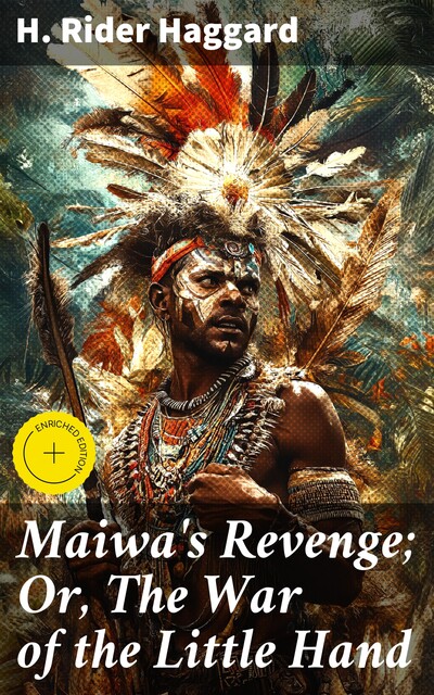 Maiwa's Revenge; Or, The War of the Little Hand, Henry Rider Haggard