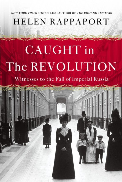 Caught in the Revolution, Helen Rappaport