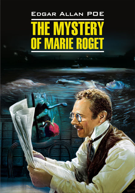 The Mystery of Marie Roget. Stories / Тайна Мари Роже, Edgar Allan Poe, Е.Г. Тигонен