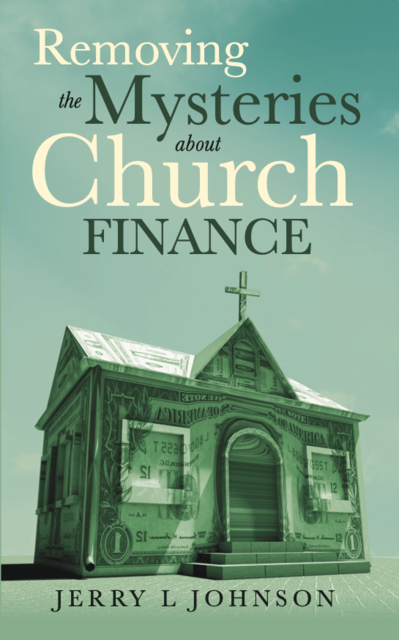 Removing the Mysteries about Church Finance, Jerry Johnson