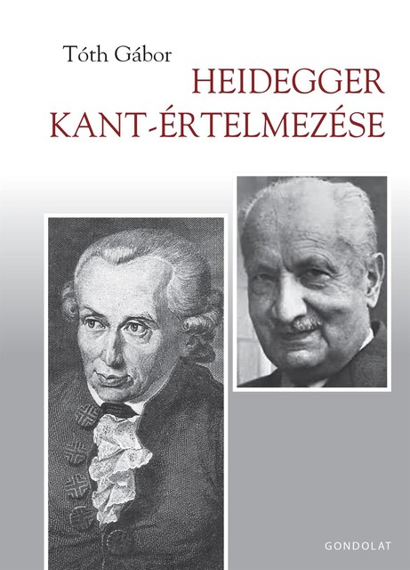 Heidegger Kant-interpretációjának alapkérdései, Tóth Gábor