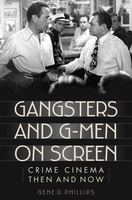 Gangsters and G-Men on Screen, Gene D.Phillips