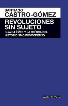 Revoluciones sin sujeto, Santiago Castro-Gómez