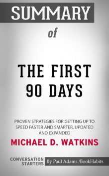 Summary of The First 90 Days, Paul Adams