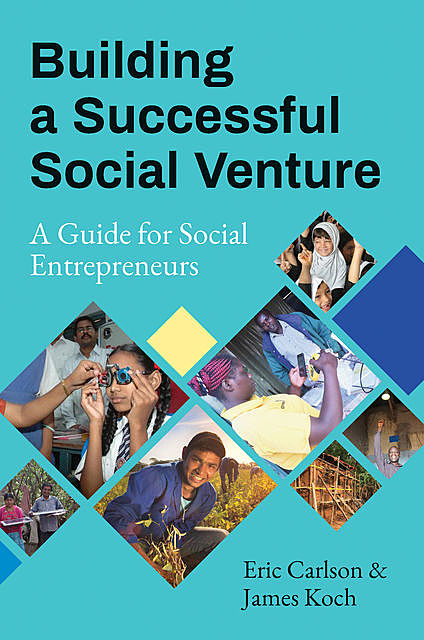 Building a Successful Social Venture, Eric Carlson, James Koch