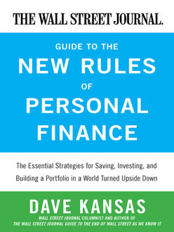 The Wall Street Journal Guide to the New Rules of Personal Finance, Dave Kansas