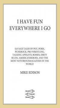 I Have Fun Everywhere I Go, Mike Edison