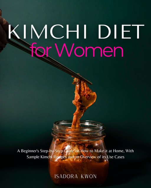 Kimchi Diet for Women, Isadora Kwon