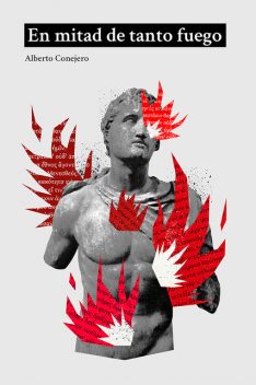 En mitad de tanto fuego, Alberto Conejero