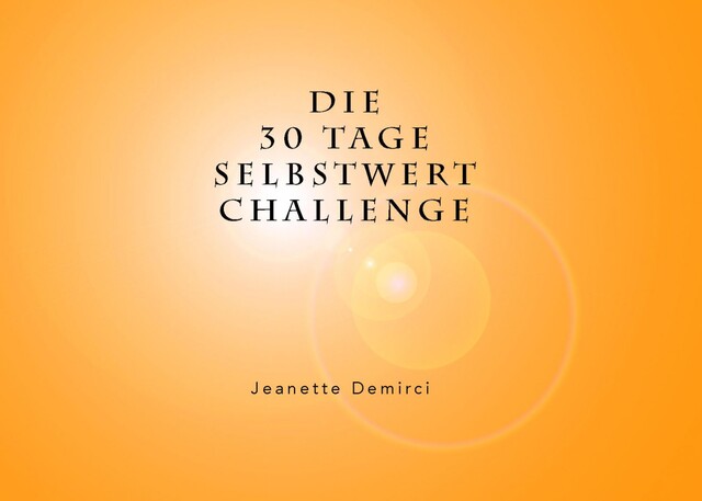 30 Tage Selbstwert – Challenge, Jeanette Demirci