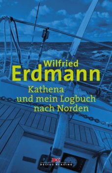 Kathena und mein Logbuch nach Norden, Wilfried Erdmann