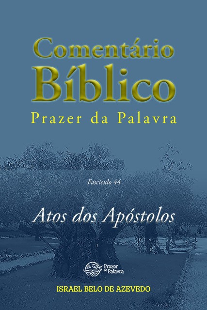 Bíblia de Estudo Prazer da Palavra, fascículo 44 — Atos dos Apóstolos, Israel Belo de Azevedo