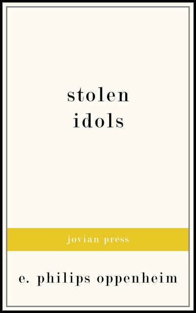 Stolen Idols, E. Phillips Oppenheim